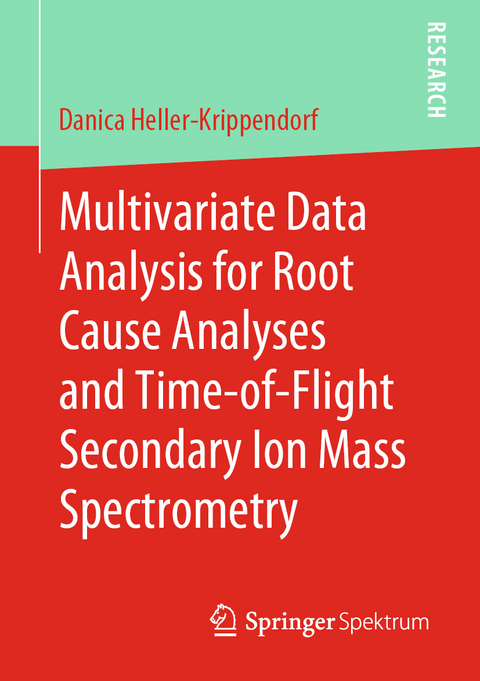 Multivariate Data Analysis for Root Cause Analyses and Time-of-Flight Secondary Ion Mass Spectrometry - Danica Heller-Krippendorf