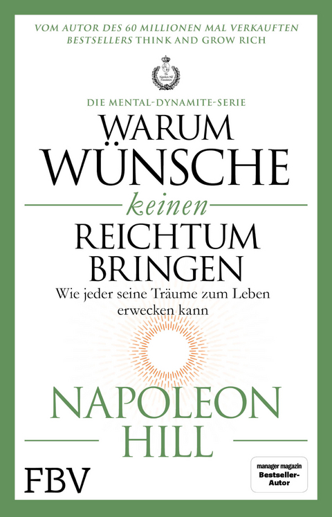 Warum Wünsche keinen Reichtum bringen – Die Mental-Dynamite-Serie - Napoleon Hill