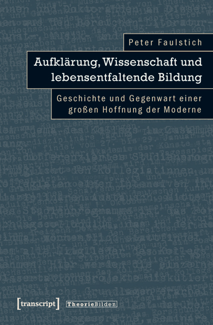 Aufklärung, Wissenschaft und lebensentfaltende Bildung - Peter Faulstich (verst.)