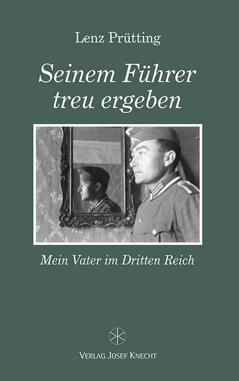 Seinem Führer treu ergeben - Lenz Prütting