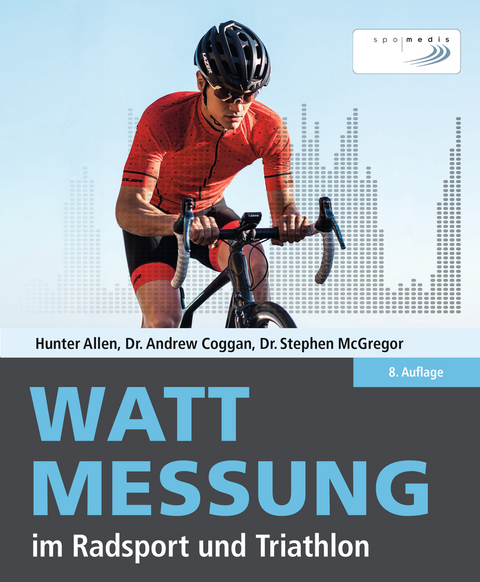 Wattmessung im Radsport und Triathlon - Hunter Allen, Andrew Coggan, Dr. Stephen McGregor