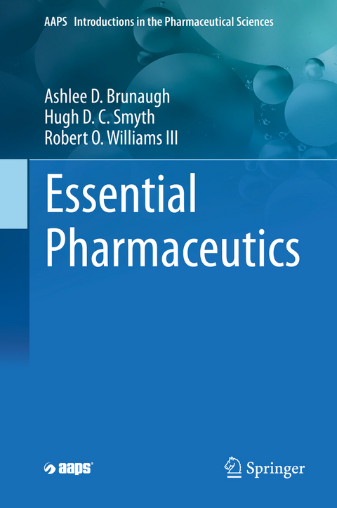 Essential Pharmaceutics - Ashlee D. Brunaugh, Hugh D. C. Smyth, Robert O. Williams III