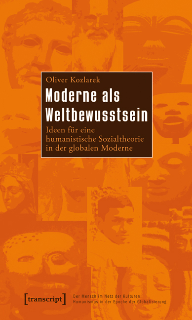 Moderne als Weltbewusstsein - Oliver Kozlarek