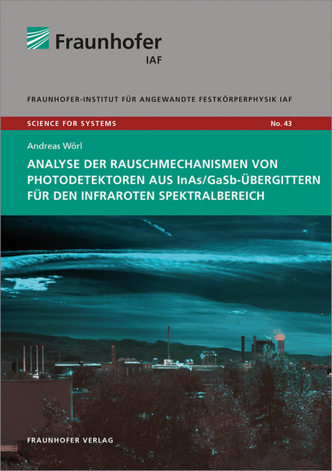 Analyse der Rauschmechanismen von Photodetektoren aus InAs/GaSb-Übergittern für den infraroten Spektralbereich - Andreas Wörl