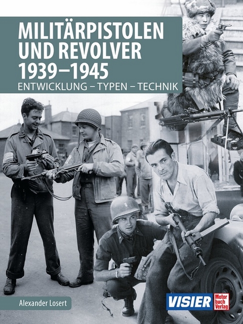 Militärpistolen und Revolver 1939-1945 - Alexander Losert