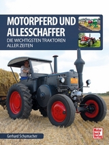 Motorpferd und Allesschaffer - Gerhard Schumacher
