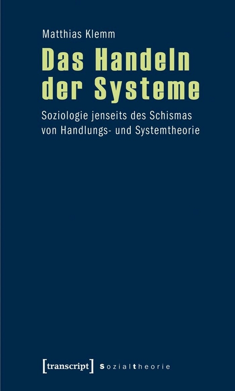 Das Handeln der Systeme - Matthias Klemm