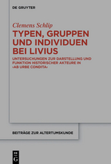 Typen, Gruppen und Individuen bei Livius - Clemens Schlip