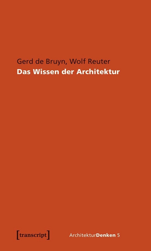 Das Wissen der Architektur - Gerd de Bruyn, Wolf Reuter