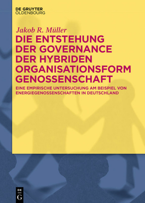 Die Entstehung der Governance der hybriden Organisationsform Genossenschaft - Jakob R. Müller