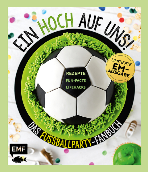Ein Hoch auf uns! Das Fußballparty-Fanbuch – Limitierte EM-Ausgabe -  Edition Michael Fischer