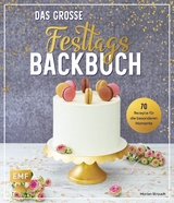 Das große Festtags-Backbuch – 70 Rezepte für die besonderen Momente - Marion Strauch
