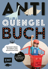 Anti-Quengel-Buch – Survival-Ideen für Eltern und glückliche Kids - Sabrina Müller