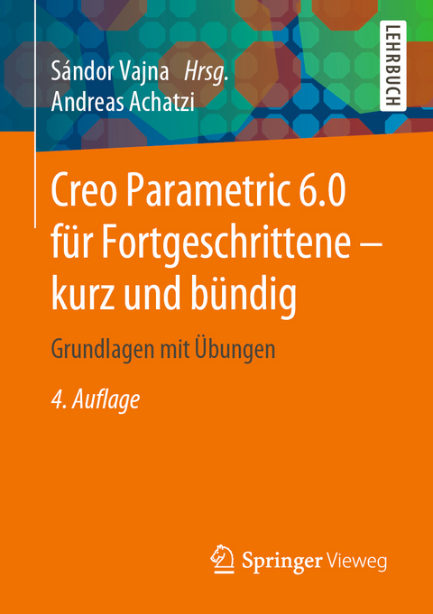 Creo Parametric 6.0 für Fortgeschrittene – kurz und bündig - Andreas Achatzi