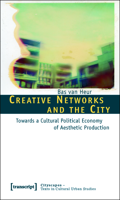 Creative Networks and the City - Bas van Heur
