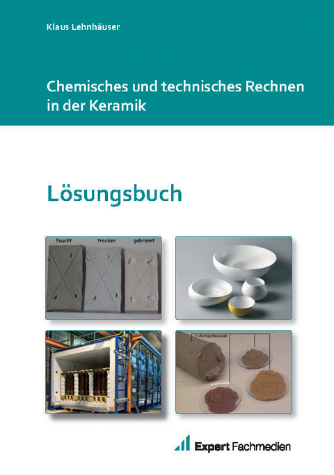 Chemisches und technisches Rechnen in der Keramik - Lösungen - Klaus Lehnhäuser