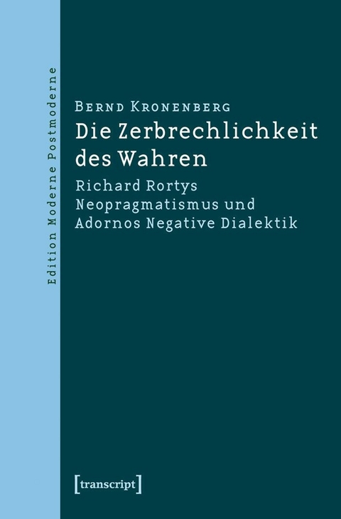 Die Zerbrechlichkeit des Wahren - Bernd Kronenberg