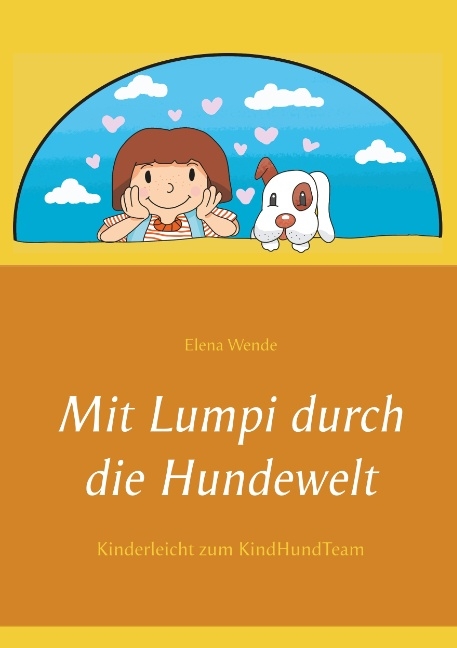 Mit Lumpi durch die Hundewelt - Elena Wende