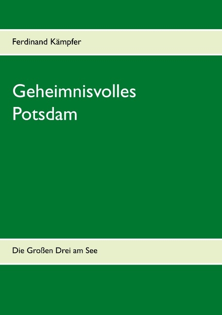 Geheimnisvolles Potsdam - Ferdinand Kämpfer