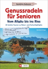 Genussradeln für Senioren – Vom Allgäu bis ins Ries - Bernhard Irlinger
