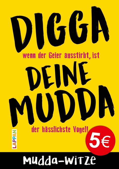 Digga, deine Mudda: Die große Mudda-Witze-Sammlung: Tabulos, niveaulos, witzig! - Mannfredt Muster
