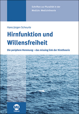 Hirnfunktion und Willensfreiheit - Scheurle, Dr. med. Hans Jürgen