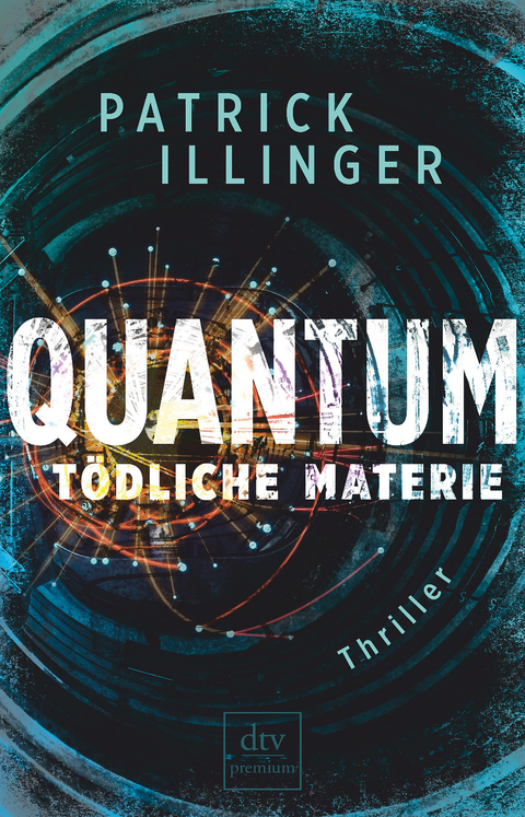 QUANTUM – Tödliche Materie - Patrick Illinger