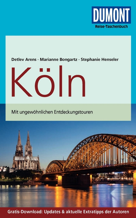 DuMont Reise-Taschenbuch Reiseführer Köln - Detlev Arens, Stephanie Henseler, Marianne Bongartz