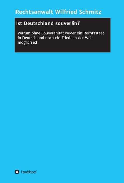 Ist Deutschland souverän? - Rechtsanwalt Wilfried Schmitz