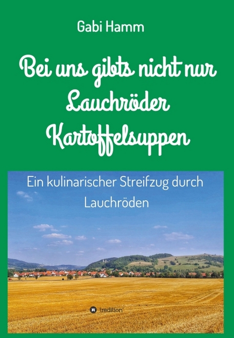 Bei uns gibt's nicht nur Lauchröder Kartoffelsuppen - Gabi Hamm