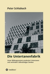 Die Untertanenfabrik - Schlabach, Peter