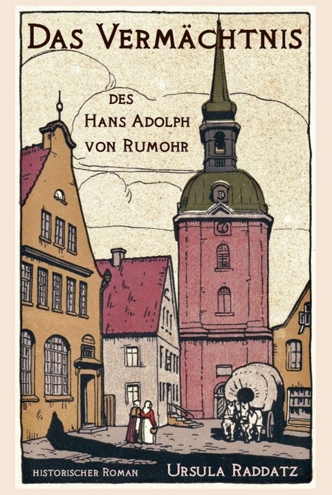 Das Vermächtnis des Hans Adolph von Rumohr - Ursula Raddatz