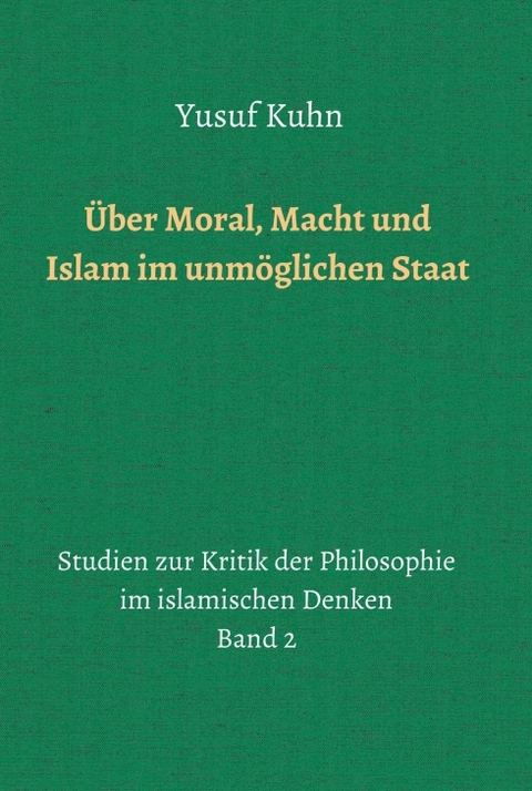 Über Moral, Macht und Islam im unmöglichen Staat - Yusuf Kuhn