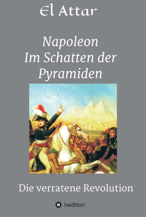 Napoleon- Im Schatten der Pyramiden - M. El-Attar