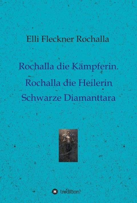 Rochalla die Kämpferin. Rochalla die Heilerin - Elli Fleckner Rochalla