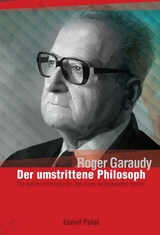 Roger Garaudy – Der umstrittene Philosoph - Polat, Ecevit; Garaudy, Roger; Polat, Ecevit