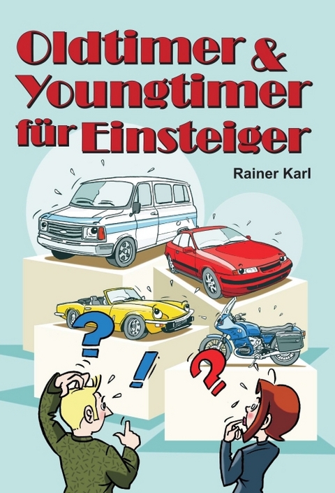 Oldtimer & Youngtimer für Einsteiger - Rainer Karl