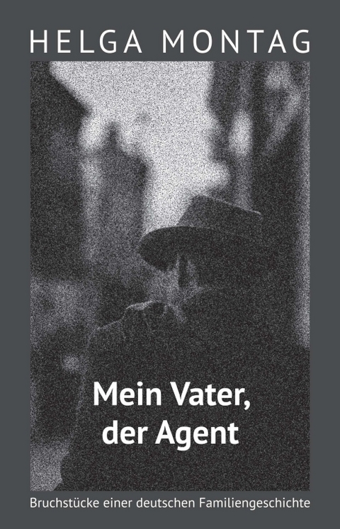 Mein Vater, der Agent - Helga Montag