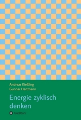 Energie zyklisch denken - Andreas Kießling, Gunnar Hartmann