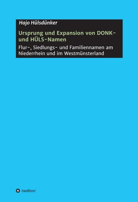 Ursprung und Expansion von DONK- und HÜLS-Namen - Hajo Hülsdünker