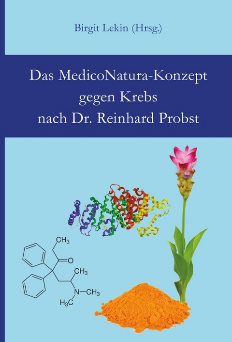 Das MedicoNatura-Konzept gegen Krebs nach Dr. Reinhard Probst - Reinhard Probst