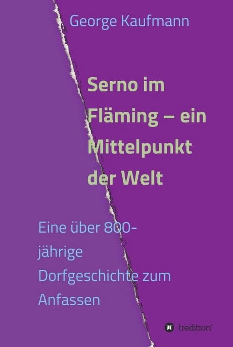 Serno im Fläming – ein Mittelpunkt der Welt - George Kaufmann