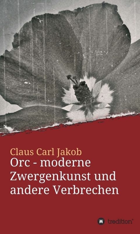 Orc - moderne Zwergenkunst und andere Verbrechen - Claus Carl Jakob