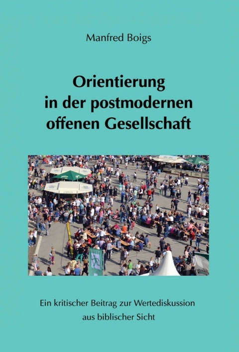 Orientierung in der postmodernen offenen Gesellschaft - Manfred Boigs