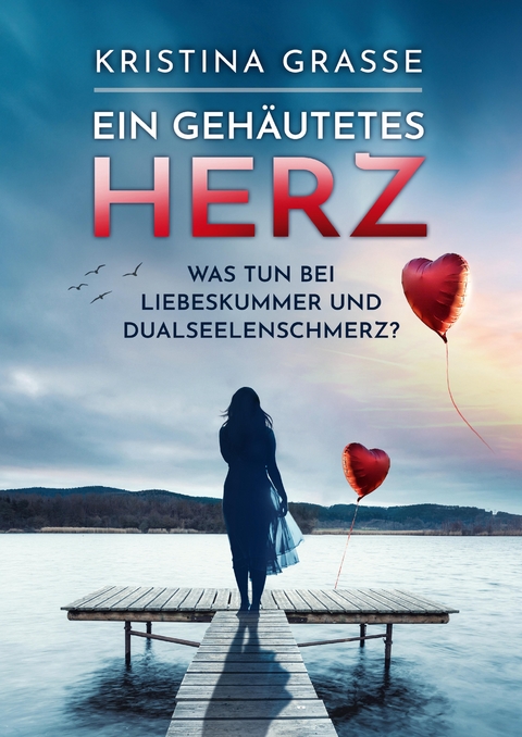 Ein gehäutetes Herz - Kristina Grasse