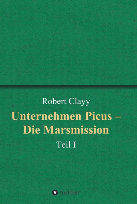 Unternehmen Picus – Die Marsmission - Robert Clayy