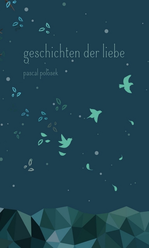 Geschichten der Liebe - Pascal Polosek