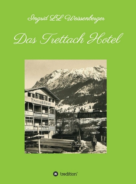 Das Trettach Hotel - Ingrid LL Weissenberger