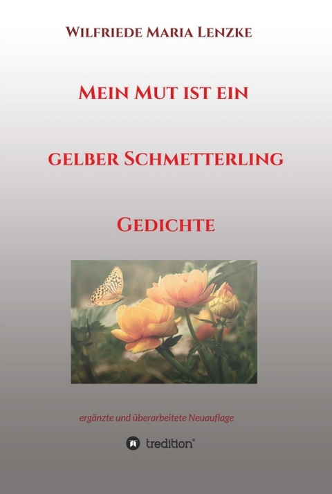 Mein Mut ist ein gelber Schmetterling - Wilfriede Maria Lenzke