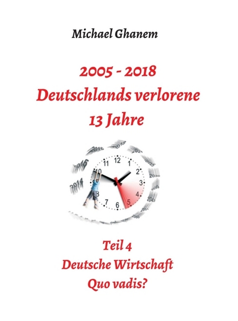 2005 - 2018: Deutschlands verlorene 13 Jahre - Michael Ghanem